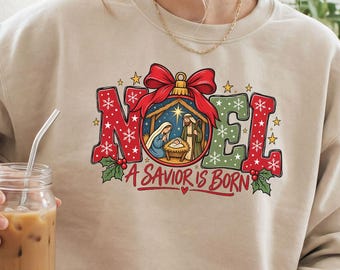 Christian Christmas Sweatshirt, Nativity Sweatshirt for Women, Noel Christmas Crewneck, A Savior Is Born Shirt, Religious Christmas Gift