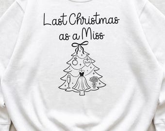 Bride to Be Christmas Sweatshirt, Last Christmas as a Miss Sweater, Bridal Christmas Tree Crewneck, Future Mrs Gift, Engaged Bride