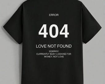 404 Love Not Found T-Shirt | Error Humano, No Buscando Amor Solo Dinero