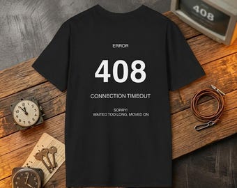 408 Connection Timeout” Graphic Tee – Minimal Digital Lifestyle Shirt