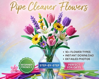 Tutorial de flores con limpiapipas (PDF), guía para principiantes para hacer flores hechas a mano, manualidad paso a paso para hacer tulipanes, margaritas y lirios.