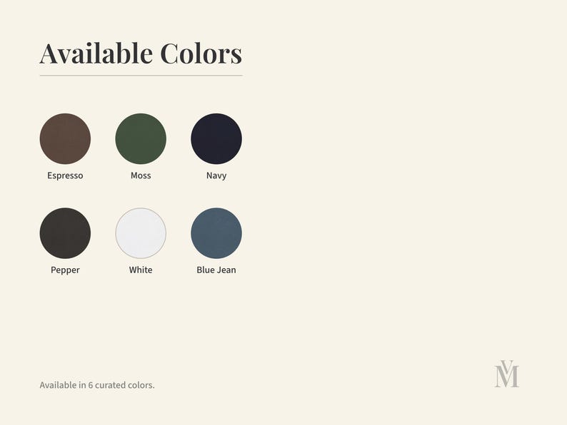 May include: Image displaying a color palette with six curated colors: Espresso, Moss, Navy, Pepper, White, and Blue Jean. The text "Available Colors" is at the top, with the text "Available in 6 curated colors" at the bottom.