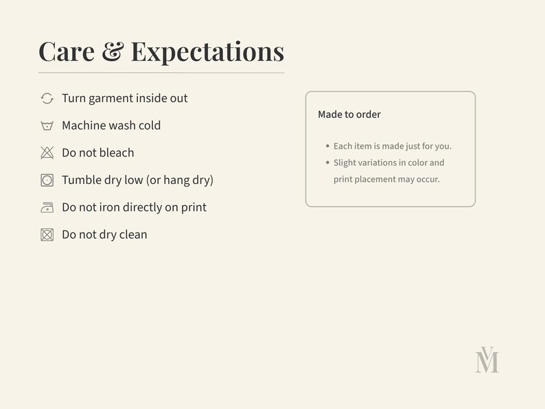 May include: Cream-colored graphic with the text "Care & Expectations" and care instructions. Instructions include turning the garment inside out, machine washing cold, not bleaching, tumble drying low, not ironing directly on print, and not dry cleaning. Also includes "Made to order" details.