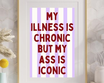 My Illness is Chronic Print - A4, A3, 8x10, A5