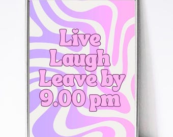 Live Laugh Leave by 9pm Print | Funny Introvert Psychedelic Poster (A3, A4, A5, 8x10)