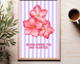 Bloom Where You Are Planted Print | Pink Floral Motivational Quote Poster