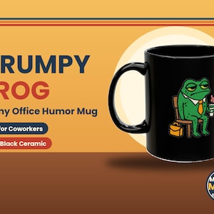 May include: A black 11 oz ceramic mug featuring a graphic of a green frog wearing a white shirt and orange tie, sitting on a chair with a briefcase and holding a cup. Text reads: GRUMPY FROG, Funny Office Humor Mug, Gift for Coworkers, 11 oz Black Ceramic, MONDAY MOOD approved.
