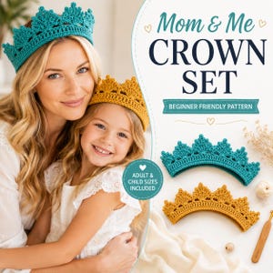 May include: A crochet crown set featuring one teal crown and one mustard yellow crown. The text reads Mom & Me CROWN SET, BEGINNER FRIENDLY PATTERN, and ADULT & CHILD SIZES INCLUDED. A wooden crochet hook is visible near the crowns.