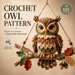 May include: A crochet owl pattern featuring a brown, green, and cream-colored owl perched on a wooden branch. The owl has large orange eyes and is surrounded by crocheted leaves and acorns. Text includes CROCHET OWL PATTERN, Beginner Friendly, and Instant PDF Download.