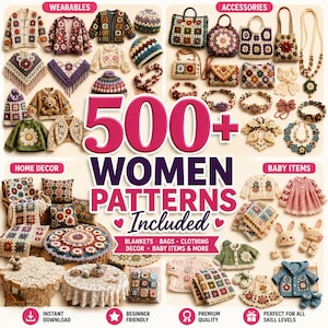 May include: A collection of crochet patterns featuring blankets, bags, clothing, home decor, and baby items. The image displays various colourful granny square garments, accessories, and lace textiles with the text 500+ WOMEN PATTERNS Included.