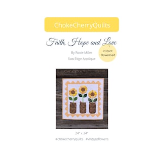 Faith Hope & Love Quilt Pattern, Raw Edge Applique Pattern, Easy Quilt Pattern, Fall Flower Applique Pattern, Scrap Quilt Pattern,