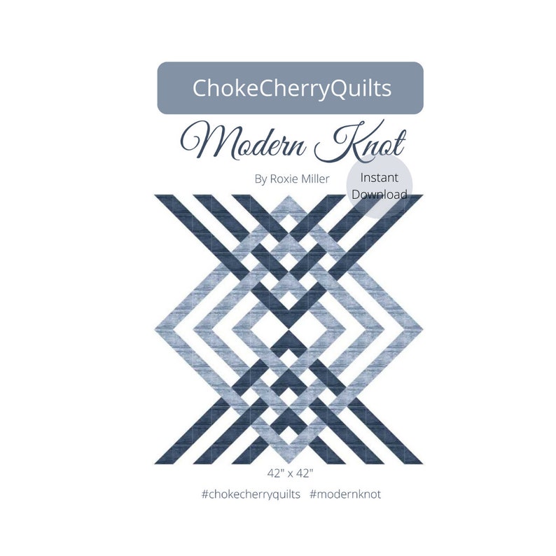 May include: A digital download pattern for a modern quilt design called "Modern Knot" by Roxie Miller. The quilt is 42 inches by 42 inches and features a geometric pattern in shades of blue.