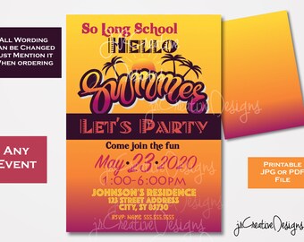 May include: A printable invitation for a summer party. The invitation is yellow, orange, and pink with a sunset and palm trees. The text reads "So Long School Hello Summer Let's Party Come join the fun May 23, 2020 1:00-6:00PM Johnson's Residence 123 Street Address City, ST 85730 RSVP: NAME 555.555.5555".