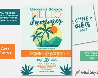May include: A turquoise and orange invitation for a pool party. The invitation says "Goodbye School Hello Summer" and features a palm tree and sunset graphic. The text also says "Come join us for a Pool Party" and includes the date "May 23, 2020" and the time "1:00-6:00PM".