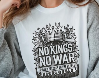 No Kings No War Shirt Protest Graphic Tee, Power Belongs to the People Top, Anti Tyranny Peace Gift for Women Men