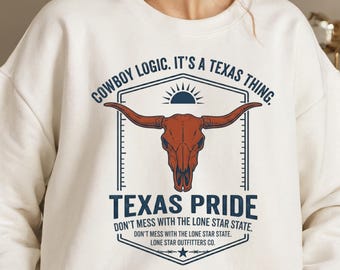 Texas Longhorn Skull Sweatshirt, Western Cowboy Logic Shirt, Lone Star State Pride Tee