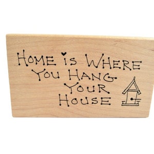 Rubber Stamp Home Is Where You Hang Your House \With Bird House Judith Rubber Stamp Decorative Wood Mount Rubber Stamp Paper Crafts