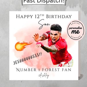 May include: A birthday card featuring a watercolour illustration of a footballer in a red jersey. The card reads "HAPPY 12TH BIRTHDAY Son" and "NUMBER 1 FOREST FAN". Includes the text "Fast Dispatch!" and "personalise me".