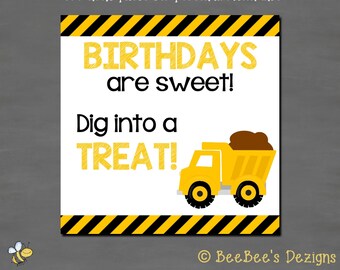 May include: Construction birthday favor tags with a yellow and black striped border. The tags feature a yellow dump truck with a brown load and the text "BIRTHDAYS are sweet! Dig into a TREAT!"
