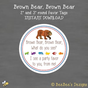以下が含まれることがあります： 茶色のクマと「Brown Bear, Brown Bear, What do you see? I see a party favor to you, from me!」というテキストが書かれた、直径5cmと7.5cmの丸い印刷可能なギフトタグです。