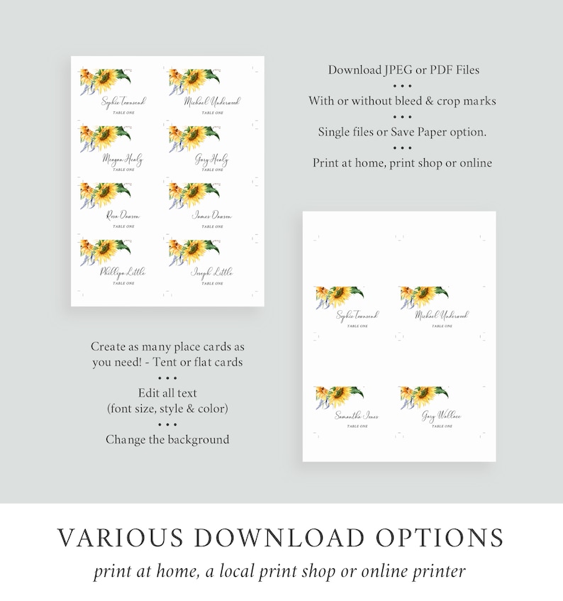 May include: Printable place cards featuring a sunflower design. The cards are customizable with names and table numbers. Download options include JPEG or PDF files with or without bleed and crop marks.  Print at home, a local print shop, or online.