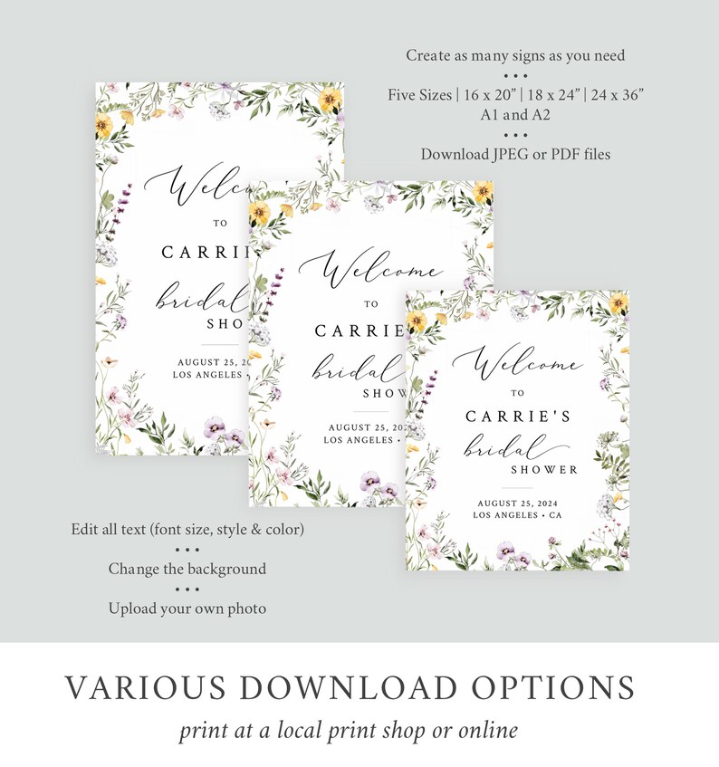 May include: Three printable signs with floral borders and the text "Welcome to Carrie's bridal shower" with the date and location. The signs are available in five sizes, including 16 x 20 inches, 18 x 24 inches, and 24 x 36 inches. The signs can be downloaded as JPEG or PDF files.