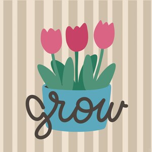 May include: A digital illustration of three pink tulips in a blue pot with green leaves. The word "grow" is written in a cursive font below the pot. The background features vertical beige and white stripes.