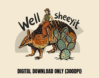 Well Sheeyit Armadillo PNG, Funny Western Cowboy Graphic, Retro Desert T-Shirt Design, Cute Cowgirl Sublimation Download