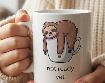 Still Preheating & Not Ready Yet Sloth Mug- Funny Baking Gift- Coffee Cup for Home Bakers