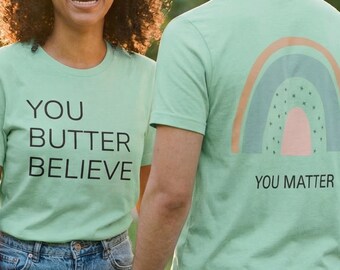Sie Butter glauben T-Shirt-Rückseite Regenbogen Sie Matter Tee-Backen Wortspiel Humor T-Positive Affirmation