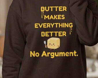 Butter Makes Everything Better crewneck | Cute Butter Cartoon, Food Lover Sweatshirt