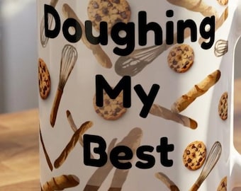 Doughing My Best Baker Mug-Baking Humor Coffee Mug-Gift for Baker- Funny Baking Cup- White 15oz Ceramic Mug