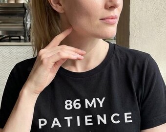 86 Meine Geduld den ganzen Tag Shirt-Lustige Chef Shirt-Küche Personal Geschenk-Restaurant Tee-Linie Koch Humor Shirt