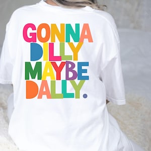 Gonna Dilly Maybe Dally Colorful Typography PNG | Silly Png | Dilly Dally Png |