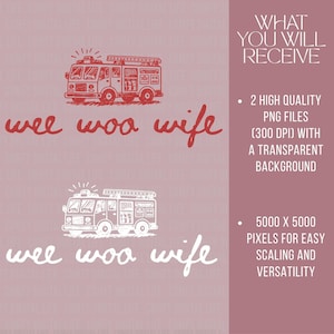 May include: A digital design featuring a red and white fire truck illustration with the text "wee woo wife." The image also includes details about the product, such as high-quality PNG files with a transparent background and pixel dimensions.