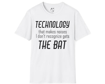 Camiseta con el lema "La tecnología que hace ruidos que no reconozco se lleva el bate" / Frase divertida sobre tecnología