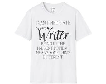 No puedo meditar, soy escritor. Camiseta / Camiseta con cita divertida para escritores.