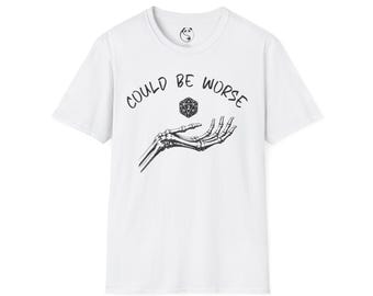 Podría ser peor. Camiseta con mano de esqueleto sosteniendo un dado d20 / camiseta para dados de juegos de mesa.