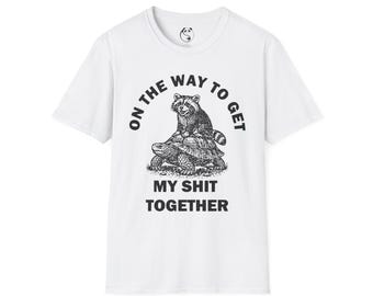 Raccoon Sitting on Turtle Funny Quote T-Shirt | On the Way to Get My Shit Together