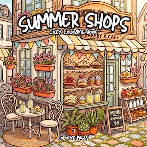 Può includere: Una copertina di un libro da colorare intitolata SUMMER SHOPS COZY COLORING BOOK che mostra una panetteria e un caffè con torte, pasticcini e bevande. La scena include posti a sedere all'aperto, fioriere e 31 pagine da colorare.