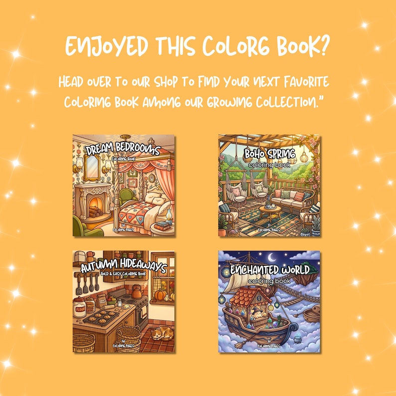 May include: A yellow promotional graphic featuring four square coloring book covers titled Dream Bedrooms, Boho Spring, Autumn Hideaways, and Enchanted World. The text reads: ENJOYED THIS COLORG BOOK? HEAD OVER TO OUR SHOP TO FIND YOUR NEXT FAVORITE COLORING BOOK AMONG OUR GROWING COLLECTION.