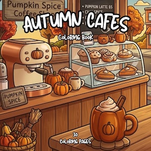 Può includere: Una copertina di un libro da colorare Autumn Cafes con una scena di caffetteria, una macchina per espresso, una vetrina piena di pasticcini, zucche e una tazza a forma di zucca con panna montata su un bancone di legno.