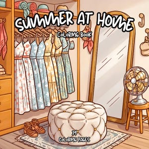 Può includere: Un libro da colorare intitolato SUMMER AT HOME con 39 pagine da colorare. L'illustrazione di copertina mostra un armadio con abiti appesi, un pouf bianco trapuntato, uno specchio a figura intera e un ventilatore su uno sgabello di legno.