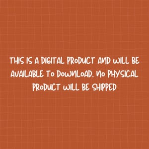 May include: A burnt orange background with a white grid pattern featuring the text: THIS IS A DIGITAL PRODUCT AND WILL BE AVAILABLE TO DOWNLOAD. NO PHYSICAL PRODUCT WILL BE SHIPPED. The text is written in a casual, rounded, sans-serif font style.