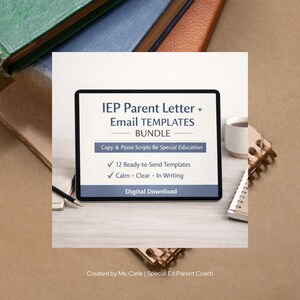 May include: A digital download product titled "IEP Parent Letter + Email TEMPLATES BUNDLE." The product includes 12 ready-to-send templates and copy & paste scripts for special education. The product is designed to be calm, clear, and in writing.
