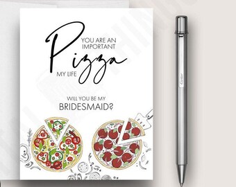 Funny Bridesmaid Proposal Card. You Are An Important Pizza My Life Bridesmaid Card. Food Pun Be My Bridesmaid Card. DT2443