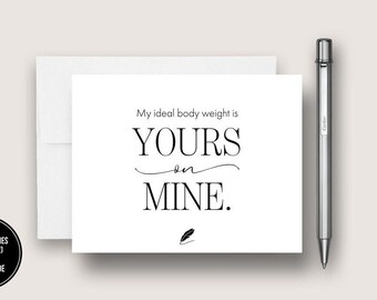 My Ideal Body Weight Is Yours On Mine Funny Valentine Card. Anniversary Card. Love Card. Friendship Card. DT3144