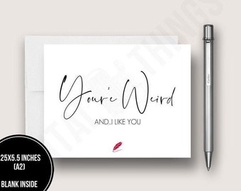 You're Weird And I Like You. Valentine's Day Card. Anniversary Card. Love Card. Friendship Card. Holiday Card. DT2101
