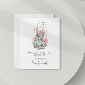 Bridesmaid Proposal Card, Our Wedding Would Succ Without You Bridesmaid Card,  Funny Succulent Will You Be My Bridesmaid Card, DT2316