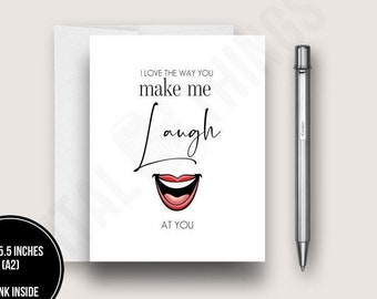 I Love The Way You Make Me Laugh At You Funny Anniversary Card. Love Card. Valentine's Day Card. Engagement Card. DT2857